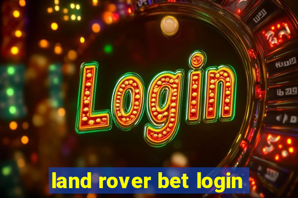 land rover bet login